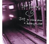 SPIN DOCTORS: JUST GO AHEAD NOW: A RETROSPECTIVE - CD