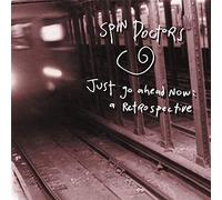 SPIN DOCTORS - JUST GO AHEAD NOW A RETROSPECTIVE - CD - K3z