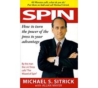 Spin: How to Turn the Power of the Press to Your Advantage