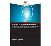 SPIN-OFF Universitaire: AVANTAGES ET INCONVÉNIENTS DE L'ENTREPRENEURIAT UNIVERSITAIRE SOUS LA FORME D'UNE SPIN-OFF