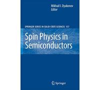 Spin Physics in Semiconductors: 157 (Springer Series in Solid-State Sciences, 157)