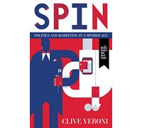 Spin: Politics and Marketing in a Divided Age