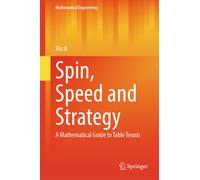 Spin, Speed and Strategy : A Mathematical Guide to Table Tennis