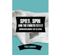 Spin, Spies and the Fourth Estate: British Intelligence and the Media