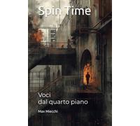 Spin Time: Voci dal quarto piano (Romanzi)