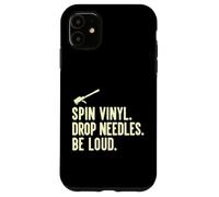 Spin Vinyl Drop Needles Be Loud Audiophile Record Enthusiast Case for iPhone 11