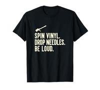 Spin Vinyl Drop Needles Be Loud Audiophile Record Enthusiast T-Shirt