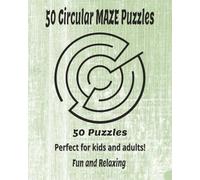 Spin Your Way Out! | 50 Addictive Circular Maze Puzzles for Relaxation and Brain Power: Clever Circular Maze Puzzles to Test Your Logic