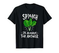Spinach Is Always The Answer - Funny Vegetarians Vegan T-Shirt