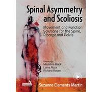 Spinal Asymmetry and Scoliosis : Movement and Function Solutions for the Spine, Ribcage and Pelvis