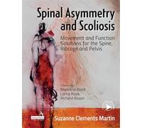 Spinal Asymmetry and Scoliosis: Movement and Function Solutions for the Spine, Ribcage and Pelvis