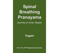Spinal Breathing Pranayama: Journey to Inner Space