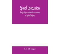Spinal concussion : surgically considered as a cause of spinal injury, and neurologically restricted to a certain symptom group, for which is suggested the designation Erichsen's disease, as one form