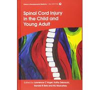 Spinal Cord Injury in the Child and Young Adult (Clinics in Developmental Medicine)