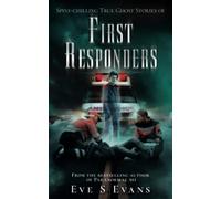 Spine-chilling True Ghost Stories of First Responders