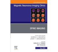 Spine Imaging, An Issue of Magnetic Resonance Imaging Clinics of North America (Volume 33-2) (The Clinics: Radiology, Volume 33-2)