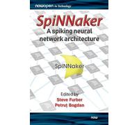 SpiNNaker - A Spiking Neural Network Architecture (NowOpen)