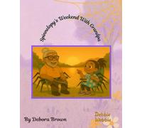 Spinnelopy’s Weekend with Grandpa: A love that never grows old! (Debbie Webbie Book Series)