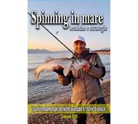 Spinning in mare 2025: Tecniche, spot e storie di pesca