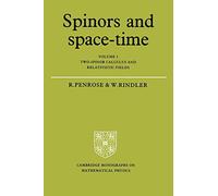 Spinors and Space Time Volume 1: Volume 1, Two-Spinor Calculus and Relativistic Fields: 001 (Cambridge Monographs on Mathematical Physics)