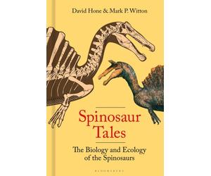 Spinosaur Tales by David Hone (Hardback Book)