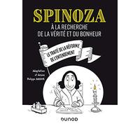 Spinoza: A la recherche de la vérité et du bonheur