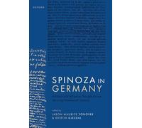 Spinoza in Germany: Political and Religious Thought Across the Long Nineteenth Century