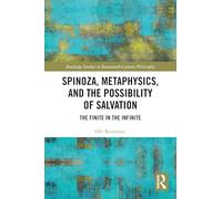 Spinoza, Metaphysics, and the Possibility of Salvation: The Finite in the Infinite (Routledge Studies in Seventeenth-Century Philosophy)