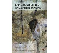 Spinoza on Ethics and Understanding (Anthem Studies in Wittgenstein)