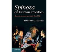 Spinoza on Human Freedom – Reason, Autonomy and the Good Life – Cambridge University Press