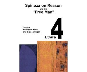 Spinoza on Reason and the "Free Man": 4 (Spinoza by 2000)