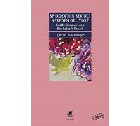 Spinoza'nın Sevinci Nereden Geliyor?: Reddedilemeyecek Bir Felsefi Teklif