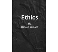 Spinoza's Ethics: Demonstrated in Geometrical Order and Divided into Five Parts