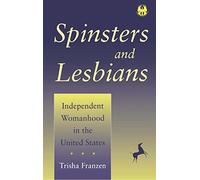 Spinsters and Lesbians: Independent Womanhood in the United States: 6 (The Cutting Edge: Lesbian Life and Literature Series)