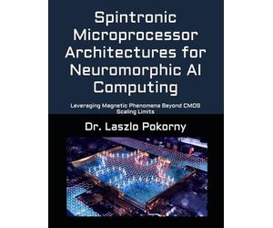 Spintronic Microprocessor Architectures for Neuromorphic AI Computing: Leveraging Magnetic Phenomena Beyond CMOS Scaling Limits