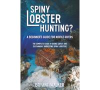 Spiny Lobster Hunting?: A Beginner's Guide For Novice Divers