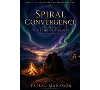Spiral Convergence: The Echo Of Eternity: 2 (Spiral Convergence Series)