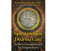 Spiral Dragon Dharma Gate : Six Key Tibetan Practices for Enlightenment