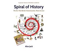 Spiral of History, Book 2: The Ancient Age: The Arc That Bends Toward Justice, Peace, and Love