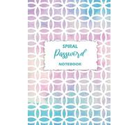 Spiral Password Notebook: The Personal Internet Address Book with Alphabetical Tabs To Protect Usernames and Passwords, 6” x 9” , 106 pages (Spiral Password Notebook for Gifts)