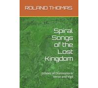 Spiral Songs of the Lost Kingdom: Echoes of Dumnonia in Verse and Vigil