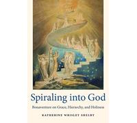 Spiraling Into God: Bonaventure on Grace, Hierarchy, and Holiness