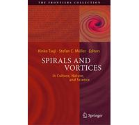 Spirals and Vortices: In Culture, Nature, and Science (The Frontiers Collection)