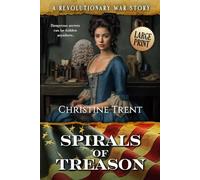 Spirals of Treason LARGE PRINT: A Revolutionary War Story