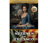Spirals of Treason LARGE PRINT: A Revolutionary War Story