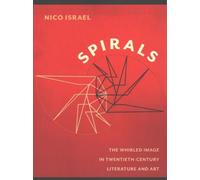 Spirals : The Whirled Image in Twentieth-Century Literature and Art