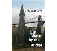 Spire by the Bridge: The English Presbyterian Church Menai Bridge