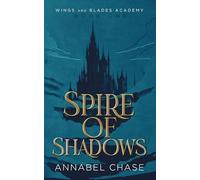 Spire of Shadows: 1 (Wings and Blades Academy)