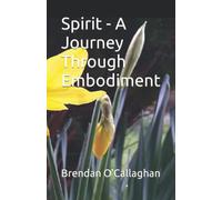 Spirit - A Journey Through Embodiment: 5 (Spiritual Development - A Natural Process)