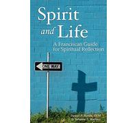 Spirit and Life: A Franciscan Guide for Spiritual Reflection